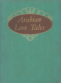 Arabian love tales: being romances drawn from the Book of the Thousand nights and one nightArabian nights. Selections. English