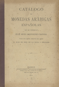 Catálogo de monedas arábigas españolas que se conservan en el Museo arqueológico nacional