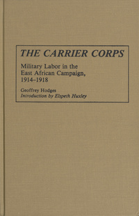 The Carrier Corps: military labor in the East African campaign, 1914-1918