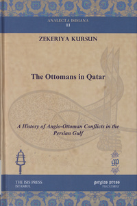 The Ottomans in Qatar: a history of Anglo-Ottoman conflicts in the Persian Gulf