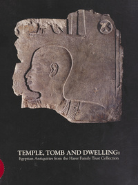 Temple, tomb, and dwelling: Egyptian antiquities from the Harer Family Trust Collection