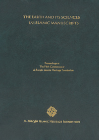 The earth and its sciences in Islamic manuscripts: proceedings of the fifth conference of al-Furqān Islamic Heritage Foundation