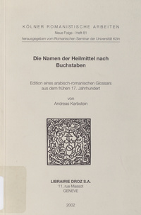 Die Namen der Heilmittel nach Buchstaben: Edition eines arabisch-romanischen Glossars aus dem fr赨en 17. Jahrhundert