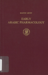 Early Arabic pharmacology: An introduction based on ancient and medieval sources
