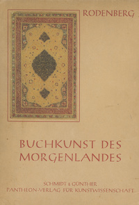Buchkunst des Morgenlandes: eine Auswahl islamitisch-idischer Buchkunst
