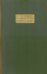 The Yerkes Collection of Oriental Carpets: a limited deluxe portfolio containing twenty-seven facsimile reproductions in color