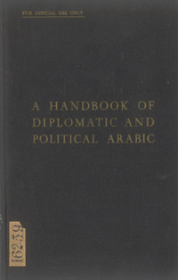 A handbook of diplomatic and political ArabicDiplomatic and political Arabic