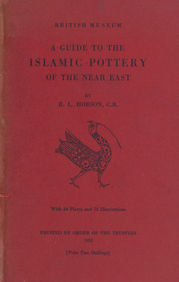 A guide to the Islamic pottery of the Near EastIslamic pottery of the Near East
