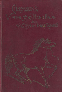 Gleason's veterinary hand-book and system of horse taming: in two partsGleason's veterinary handbook and system of horse tamingVeterinary hand-book and system of horse tamingVeterinary handbook and system of horse taming
