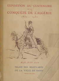 Exposition du centenaire de la conquête de l'Algérie: 1830-1930; mai-juin, 1930