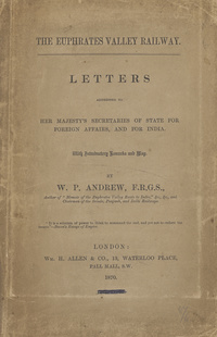 The Euphrates Valley railway: letters addressed to Her Majesty's secretaries of state for foreign affairs, and for India