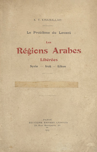 Le problème du Levant: les régions arabes libérées, Syrie--Irak--Liban