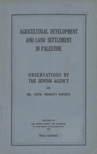 Memorandum submitted on the Reports of Mr. Lewis French on agricultural development and land settlement in PalestineReports on agricultural development and land settlement in PalestineAgricultural development and land settlement in Palestine