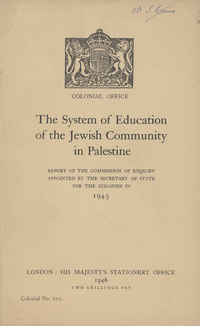 The system of education of the Jewish community in Palestine: report of the Commission of Enquiry appointed by the Secretary of State for the Colonies in 1945