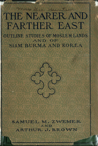 The nearer and farther East: outline studies of Moslem lands and of Siam, Burma, and Korea