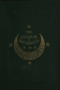 Harem life in Egypt and ConstantinopleHarem life in Egypt and TurkeyEnglish Governess in Eygpt and TurkeyGoverness in Eygpt