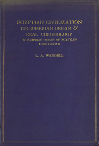 Egyptian civilization, its Sumerian origin and real chronology: and Sumerian origin of Egyptian hieroglyphs