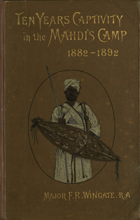 Ten years' captivity in the Mahdi's camp, 1882-1892: from the original manuscripts of Father Joseph Ohrwalder