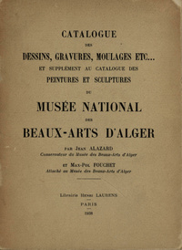 Catalogue des dessins, gravures, moulages, etc ... et Supplément au Catalogue des peintures et sculptures du Musée national des beaux-arts d'Alger