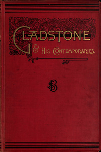 Gladstone and his contemporaries: sixty years of social and political progress