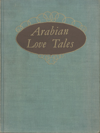 Arabian love tales: being romances drawn from the Book of the Thousand nights and one nightArabian nights. Selections. English