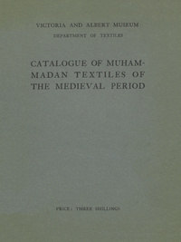 Catalogue of Muhammadan textiles of the medieval periodMuhammadan textiles of the medieval period