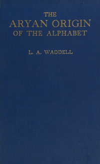 The Aryan origin of the alphabet, disclosing the Sumero-Phoenician parentage of our letters ancient & modernSumero-Phoenician parentage of our letters