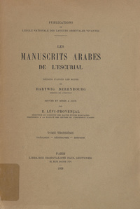 Les manuscrits arabes de l'Escurial. 3. Théologie, géographie, histoire