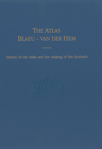 The atlas Blaeu-Van der Hem of the Austrian National Library: history of the atlas and the making of the facsimileAtlas Blaeu-Van der Hem