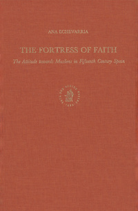 The fortress of faith: the attitude towards Muslims in fifteenth Century Spain