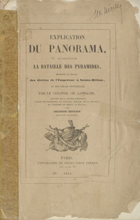 Explication du panorama, et relation de la Bataille des pyramides: extraite en partie des dictées de l'empereur à Sainte-Hélène, et des pièces officiellesPanorama de la Bataille des pyramides