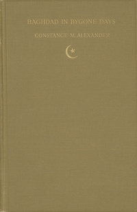 Baghdad in bygone days: from the journals and correspondence of Claudius Rich, traveller, artist, linguist, antiquary, and British resident at Baghdad, 1808-1821