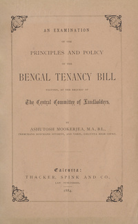 An Examination of the Principles and Policy of the Bengal Tenancy Bill, etc