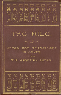 The Nile: notes for travellers in Egypt and in the Egyptian Sudan