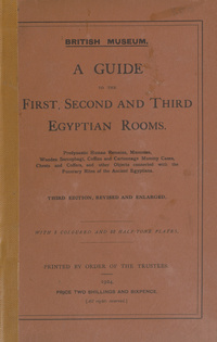 A guide to the first, second and third Egyptian rooms: predynastic antiquities, mummies, mummy-cases, and other objects connected with the funeral rites of the ancient Egyptians
