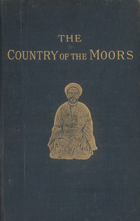 The country of the Moors, a journey from Tripoli in Barbary to the city of Kairwân: map and illustrations