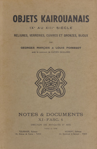 Objets kairouanais, IXe au XIIIe siècle: reliures, verreries, cuivres et bronzes, bijoux