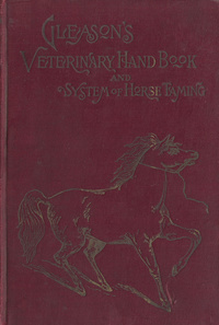 Gleason's veterinary hand-book and system of horse taming: in two partsGleason's veterinary handbook and system of horse tamingVeterinary hand-book and system of horse tamingVeterinary handbook and system of horse taming