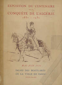 Exposition du centenaire de la conquête de l'Algérie: 1830-1930; mai-juin, 1930