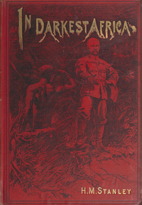 In darkest Africa, or, The quest, rescue and retreat of Emin, governor of EquatoriaQuest, rescue and retreat of Emin, governor of Equatoria