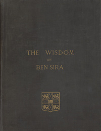 The wisdom of Ben Sira: portions of the book Ecclesiasticus from Hebrew manuscripts in the Cairo Genizah collectionBible. Ecclesiasticus. Hebrew. 1899Bible. Cowley. Ecclesiasticus. English. 1899
