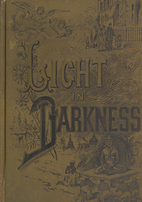 Light in darkness, or, Missions and missionary heroesMissions and missionary heroes