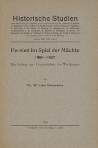 Persien im spiel der machte, 1900-1907: ein beitrag zur vorgeschichte des weltkrieges